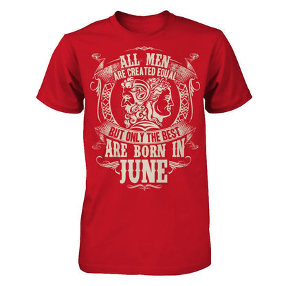 All Men Are Created Equal But Only The Best Are Born In June T-shirt Gildan - Short Sleeve Tee Red