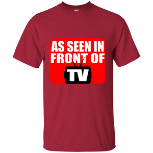 As Seen In Front Of TV T-shirt