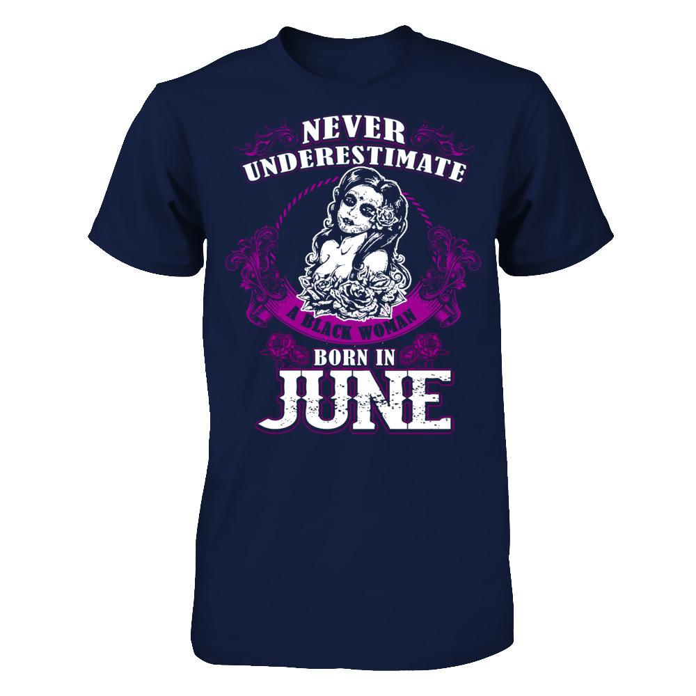 Never Underestimate A Black Woman Born In June Gildan - Short Sleeve Tee Navy