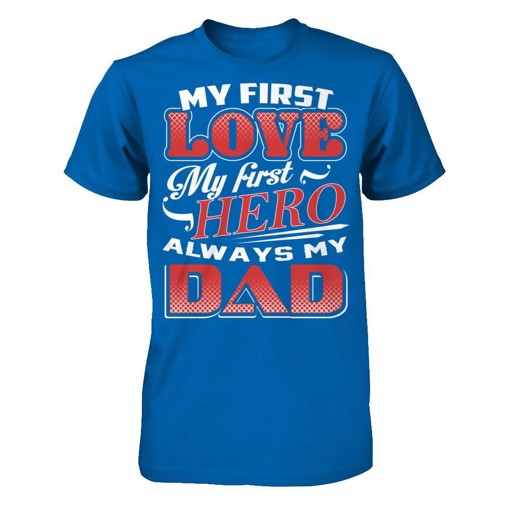 My First Love My First Hero - Always My Dad Gildan - Short Sleeve Tee Royal