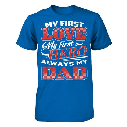 My First Love My First Hero - Always My Dad Gildan - Short Sleeve Tee Royal