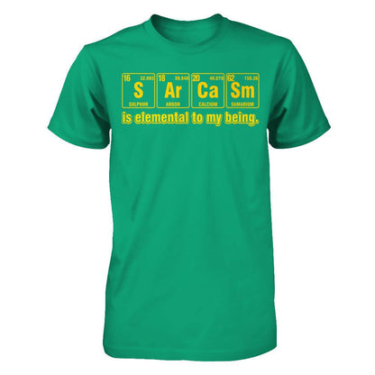 Sarcasm Is Elemental To My Being T-shirt Gildan - Short Sleeve Tee Kelly Green