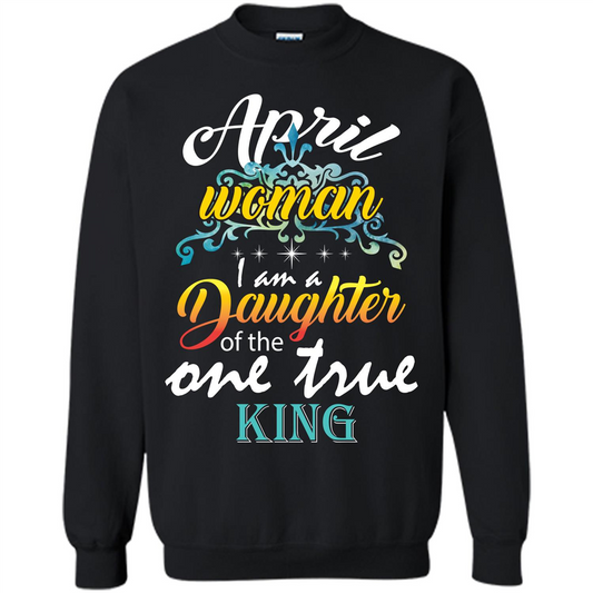 April Woman I Am A Daughter Of The One True King T-shirt Black