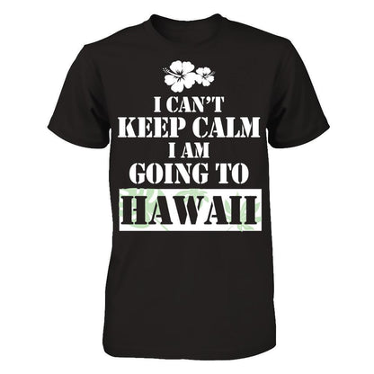 I Can't Keep Calm I Am Going To Hawaii T-shirt Gildan - Short Sleeve Tee Black