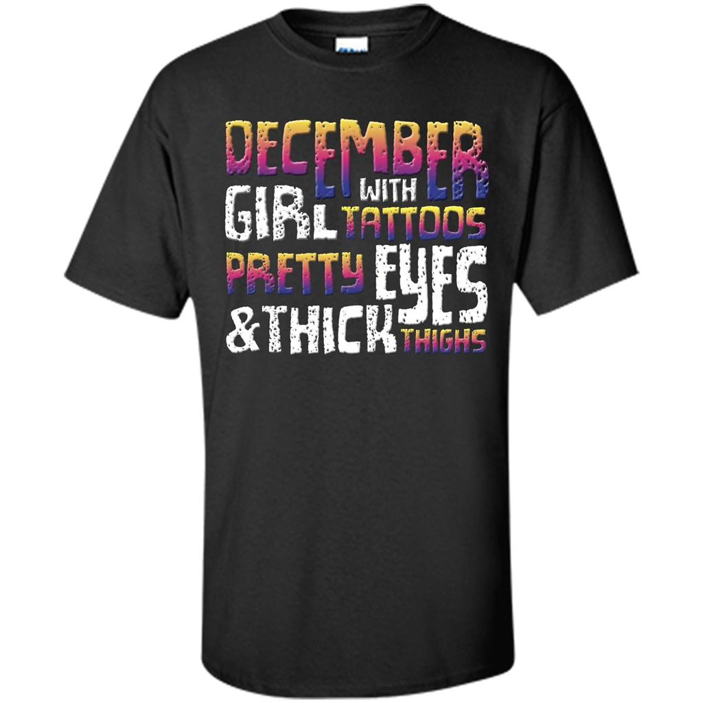 December Girl T-shirt With Tattoos Pretty Eyes and Thick Thighs Black