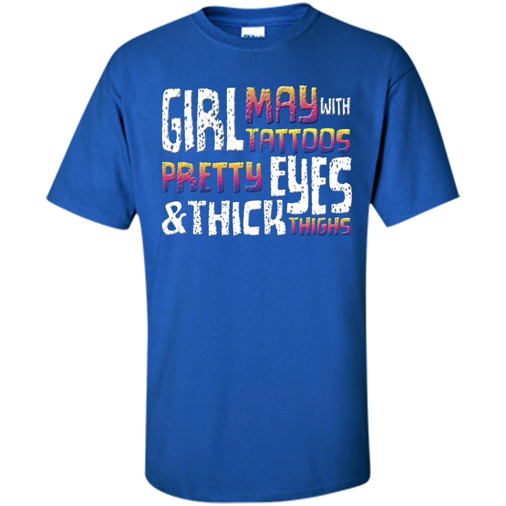 May Girl T-shirt With Tattoos Pretty Eyes and Thick Thighs Royal