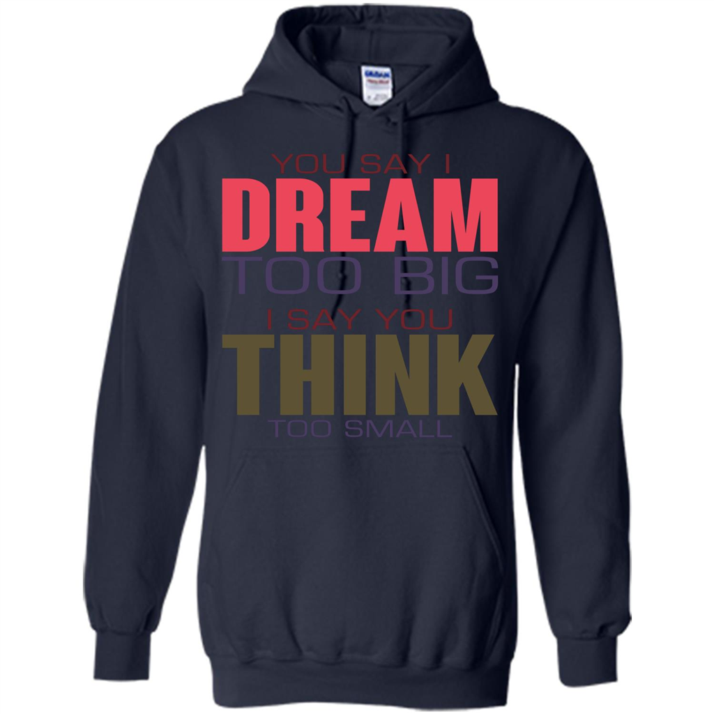 You Say I Dream Too Big T-Shirt Navy