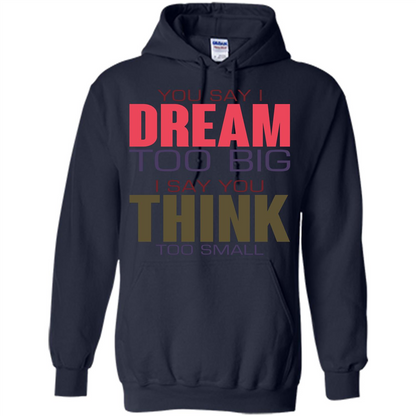 You Say I Dream Too Big T-Shirt Navy
