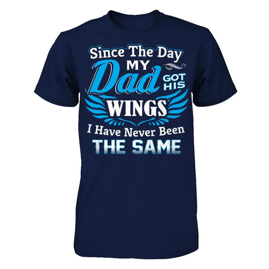 Since The Day My Dad Got His Wings - I Have Never Been The Same Gildan - Short Sleeve Tee Navy