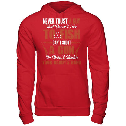 Never Trust A Guy That Doesn't Like To Fish, Can't Shoot A Gun Or Won't Shake Your Daddy's Hand Gildan - Pullover Hoodie Red