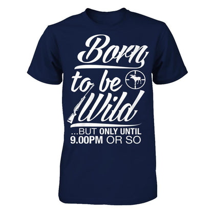 Born To Be Wild But Only Untill 9.00 Or So T-shirt Gildan - Short Sleeve Tee Navy