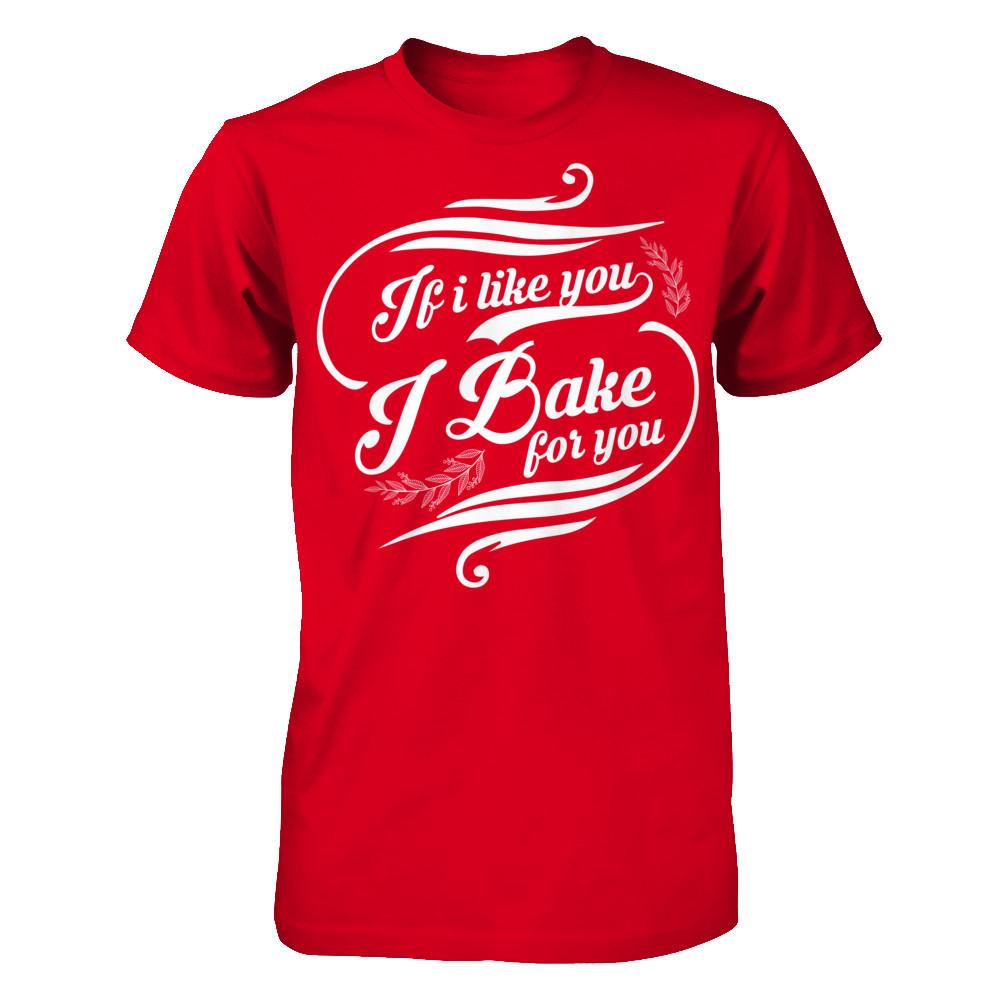 If I Like You, I Bake For You T-shirt Next Level - Unisex Fitted Tee Red