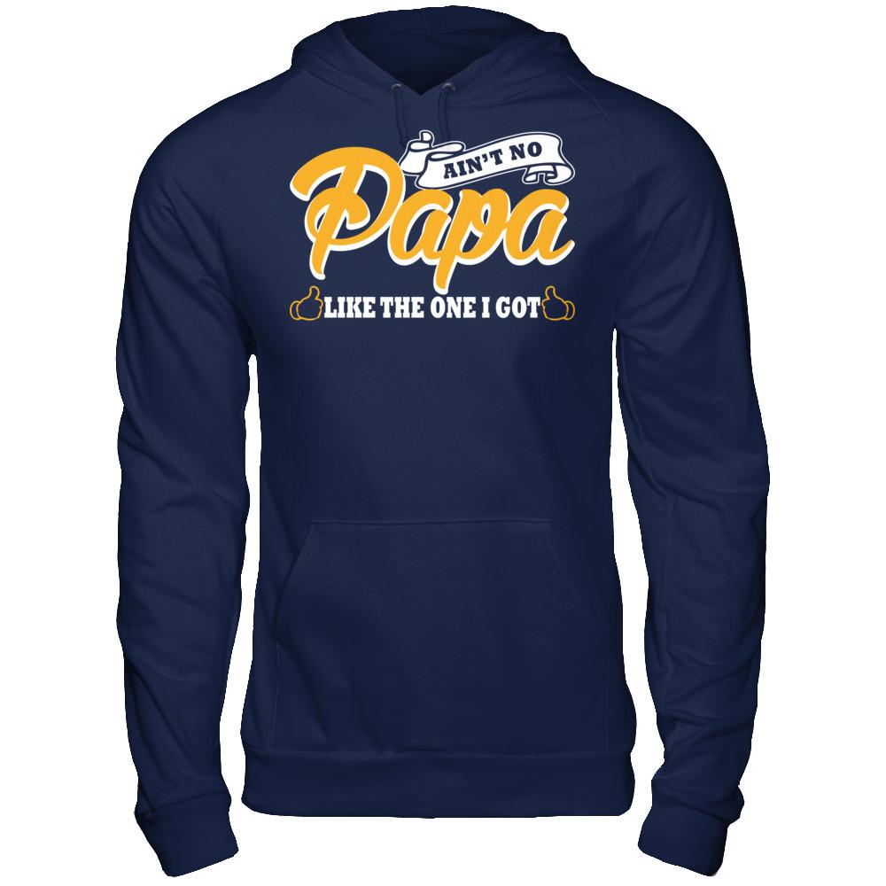 Ain't No Papa Like The One I Got T-shirt Gildan - Pullover Hoodie Navy