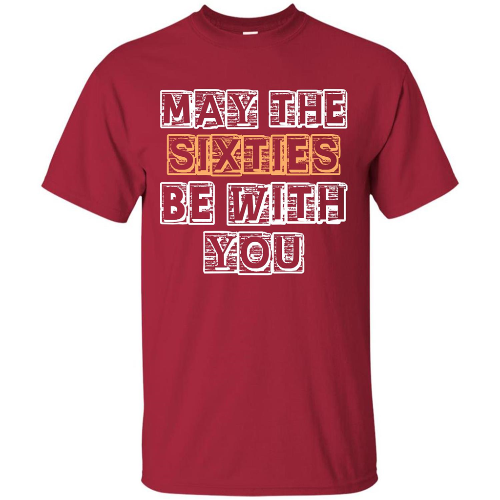Birthday Gift T-shirt May The Sixties Be With You T-shirt Cardinal