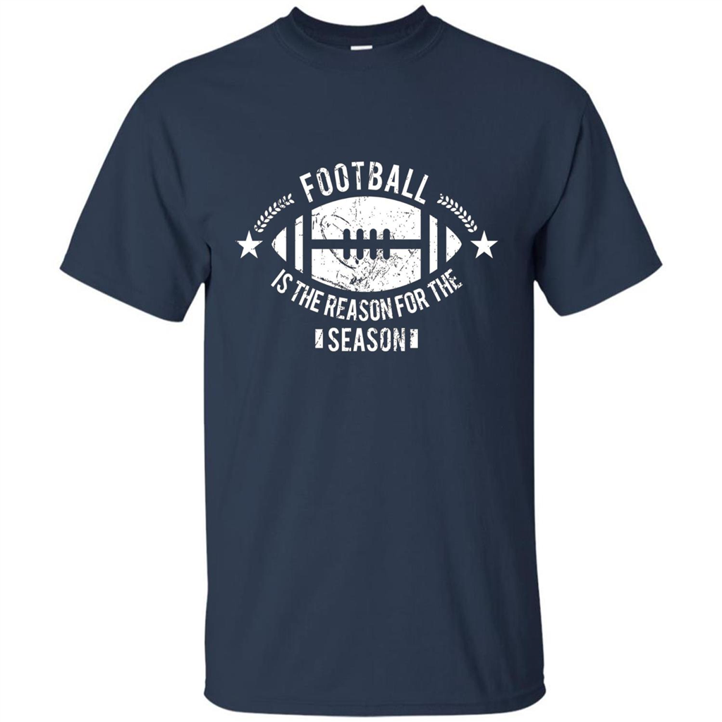 Football Is The Reason For The Season Funny Fan T-Shirt Navy