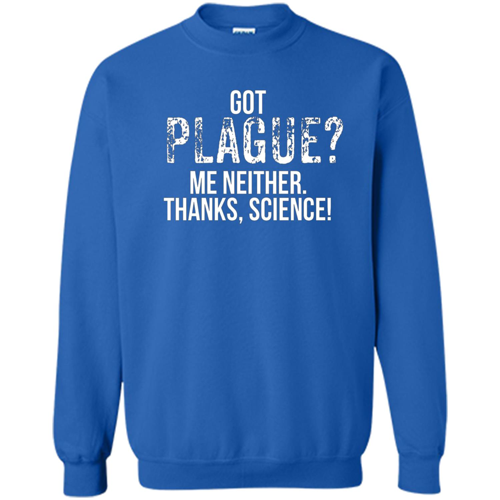 Got Plague? Me Neither Thanks Science T-Shirt Royal