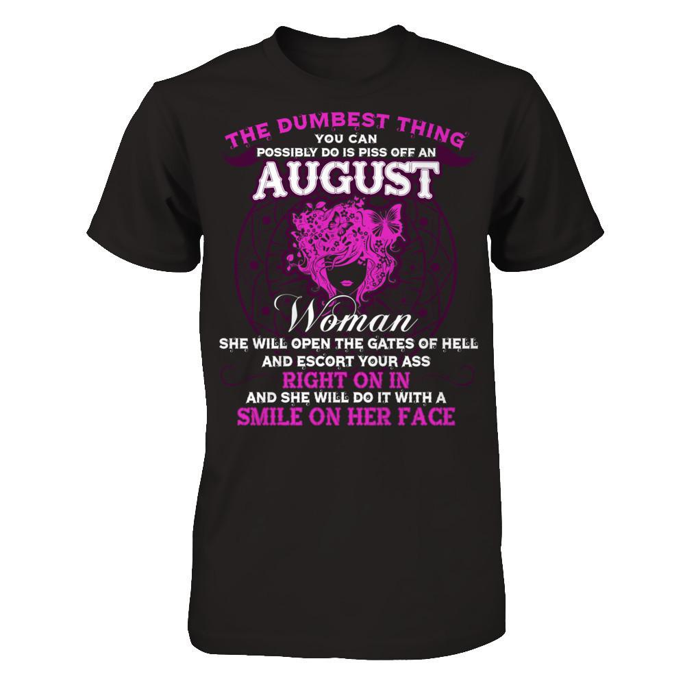 The Dumbest Thing You Can Possibly Do Is Piss Off An August Woman T-shirt Gildan - Short Sleeve Tee Black