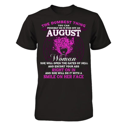 The Dumbest Thing You Can Possibly Do Is Piss Off An August Woman T-shirt Gildan - Short Sleeve Tee Black