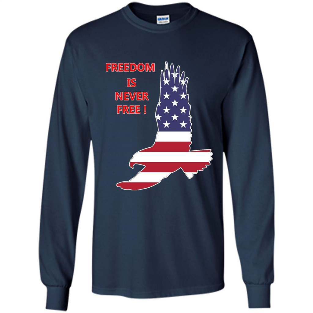 Freedom Is Never Free T-shirt