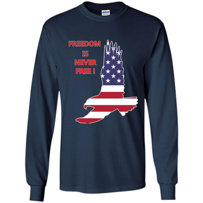 Freedom Is Never Free T-shirt