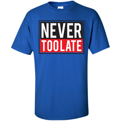 Never Too Late T-Shirt Royal