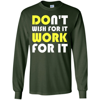 Motivation T-shirt Don't Wish For It Work For It T-shirt Forest Green