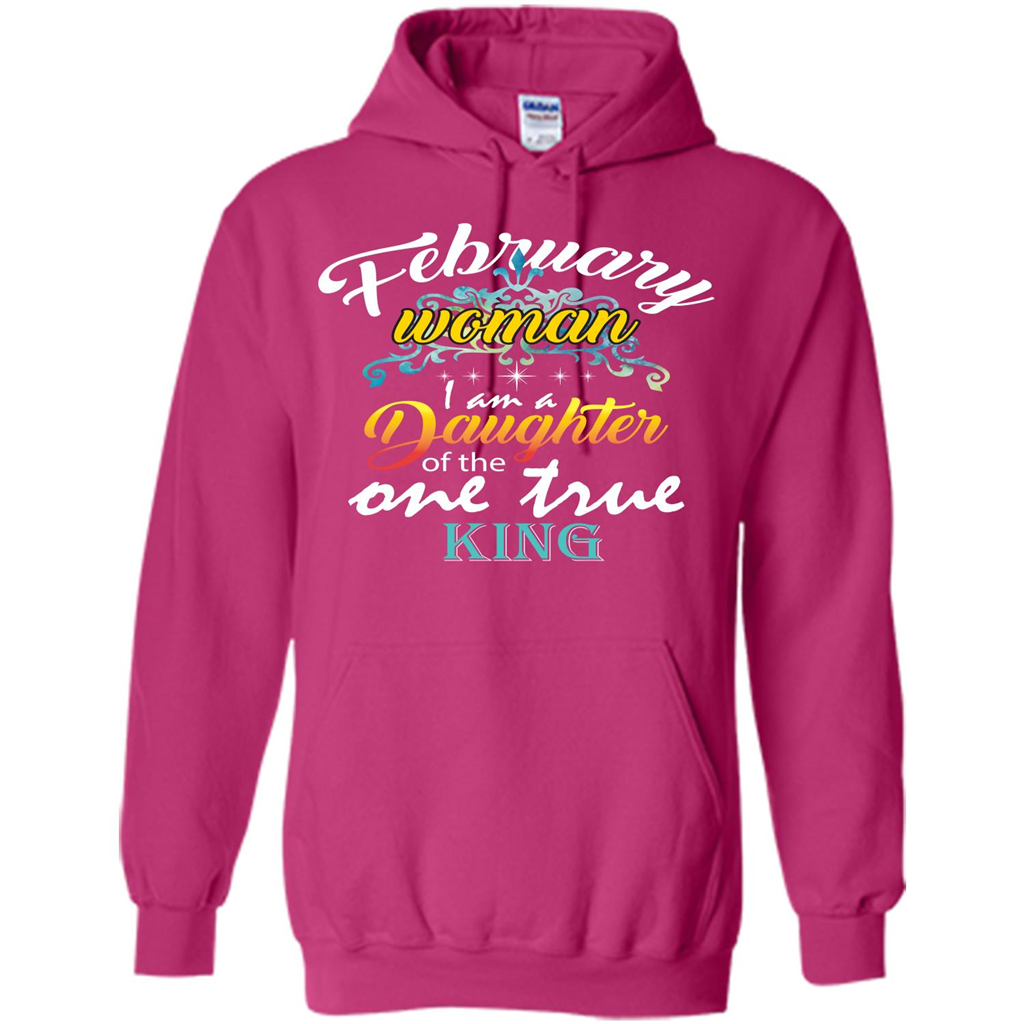 February Woman I Am A Daughter Of The One True King T-shirt Heliconia