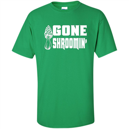 Gone Shroomin T-shirt Mushroom Gift Irish Green