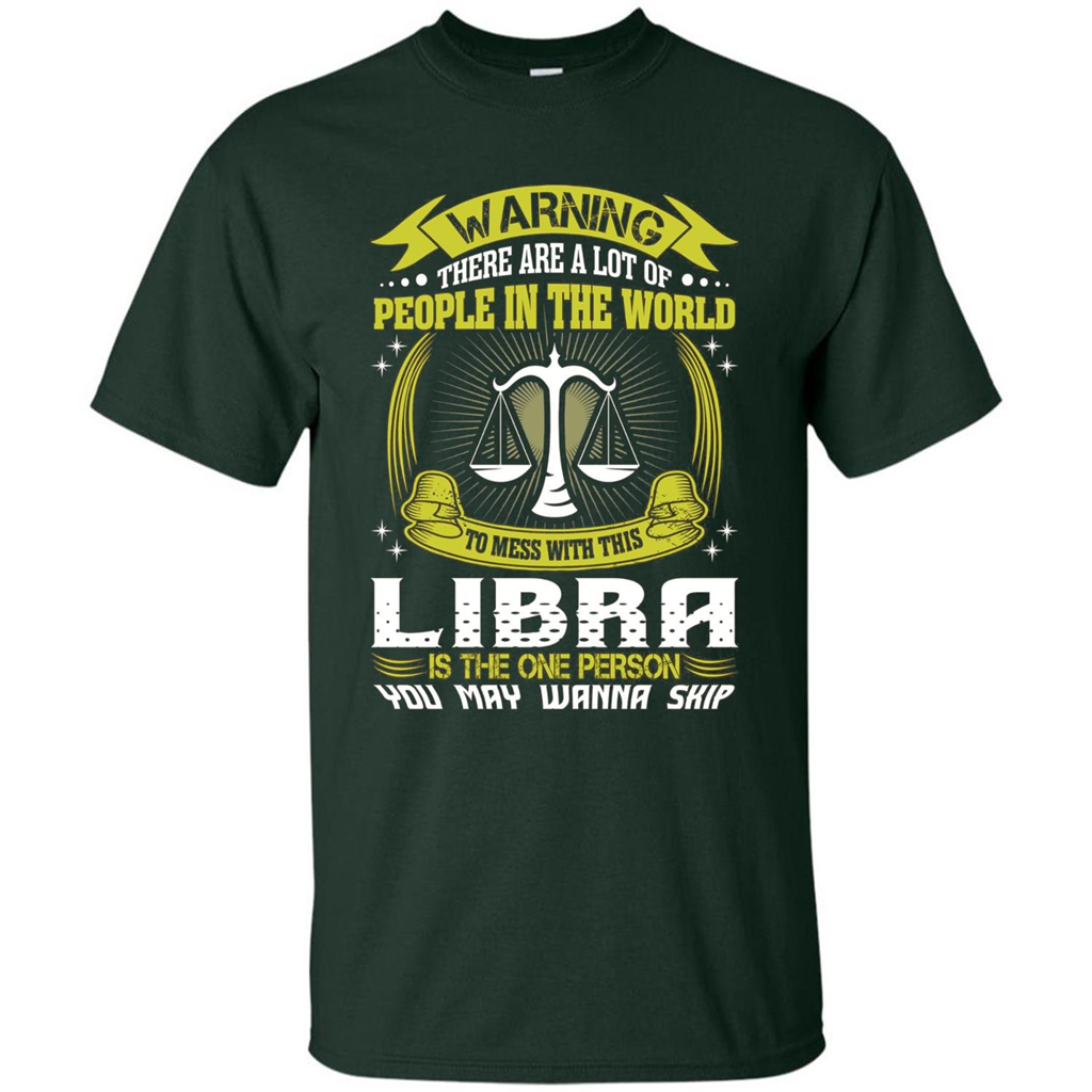Libra T-shirt Libra Is The One Person You May Wanna Skip T-shirt Forest Green