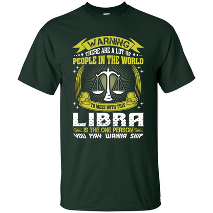 Libra T-shirt Libra Is The One Person You May Wanna Skip T-shirt Forest Green