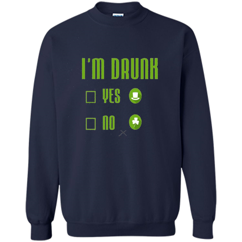 I'm Drunk Yes No Funny Driking St. Patricks Day Navy
