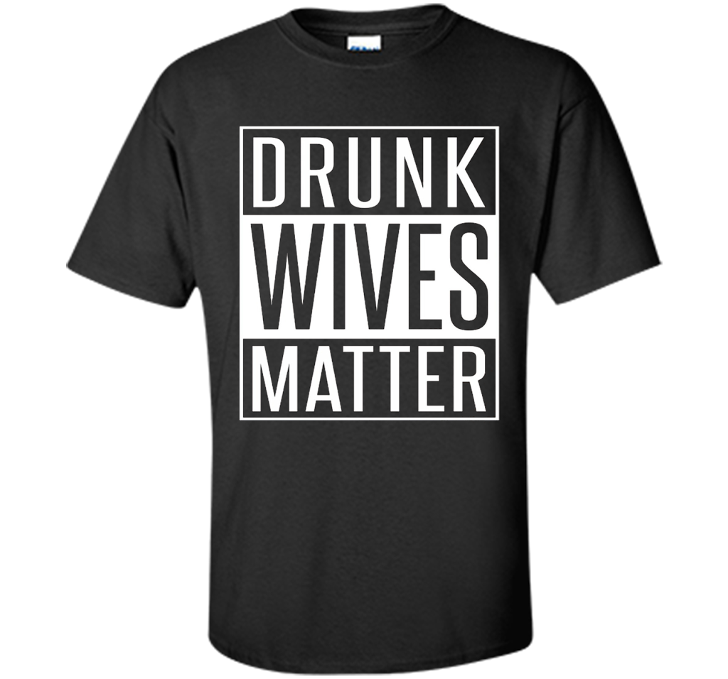 Wife T-shirt Drunk Wives Matter T-shirt Black