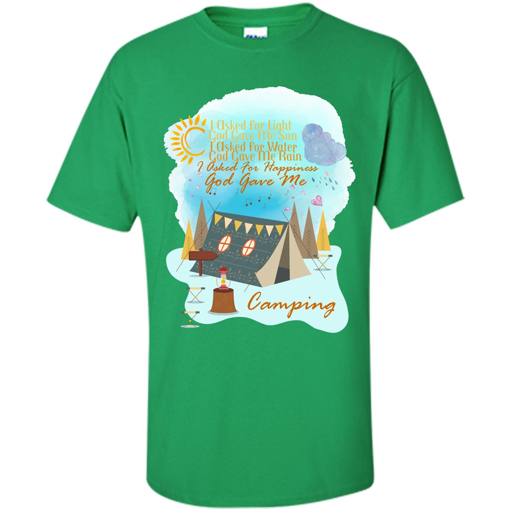 Camping T-shirt I Asked For Happiness God Gave Me Camping Irish Green