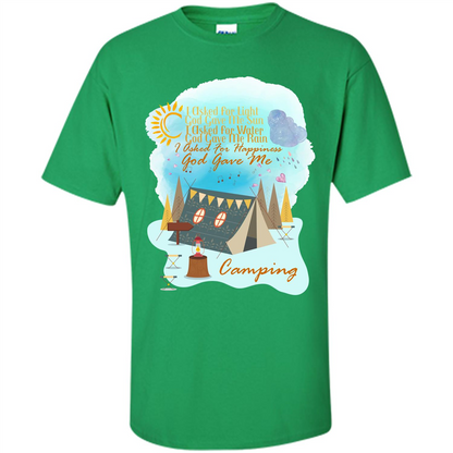 Camping T-shirt I Asked For Happiness God Gave Me Camping Irish Green