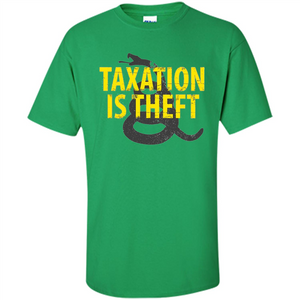 Being Libertarian - Taxation Is Theft T-shirt