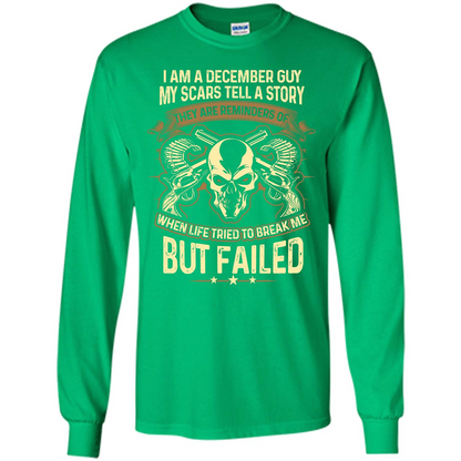 I Am A December Guy My Scars Tell A Story T-shirt Irish Green