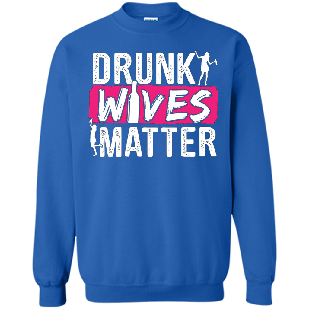 Drunk Wives Matter Funny Alcohol For Drinking Wife T-shirt Royal