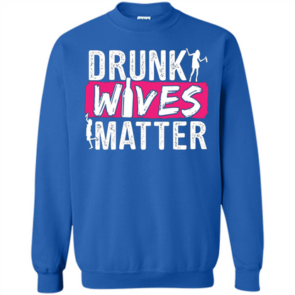 Drunk Wives Matter Funny Alcohol For Drinking Wife T-shirt Royal