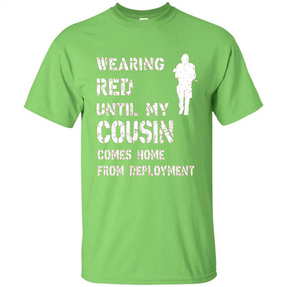 Military T-shirt Wearing Red Until My Cousin Comes Home From Deployment Lime