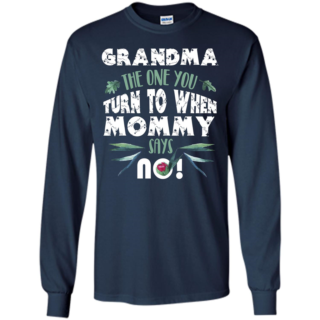 Nana T-shirt Grandma The One You Turn To When Mommy Says No