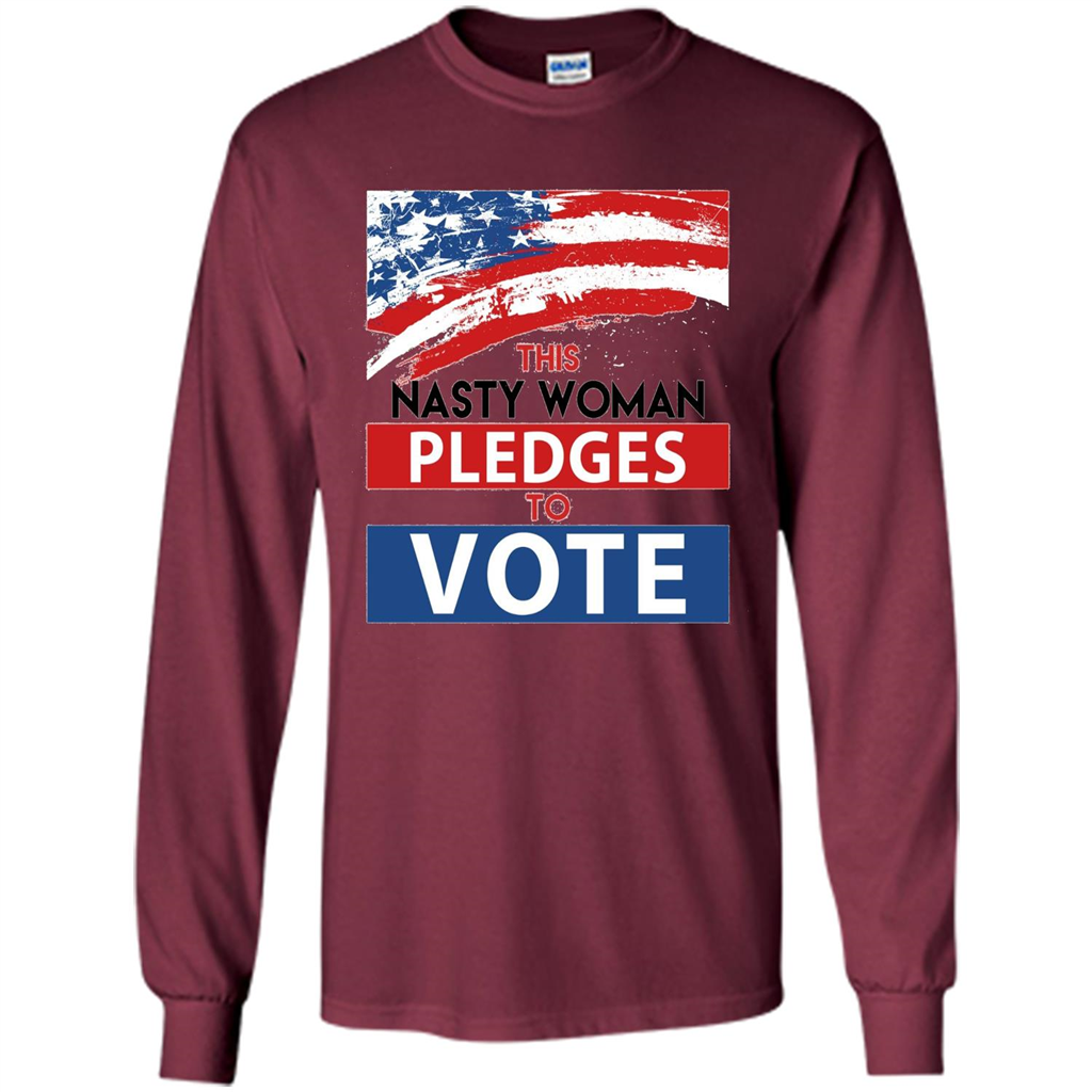 This Nasty Woman Vote Pledges To Vote T-shirt Maroon