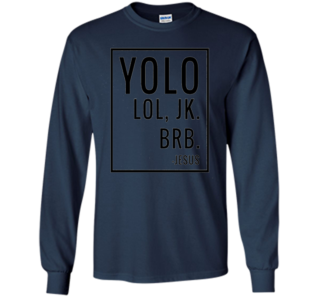 Christian T-shirt Yolo Lol Jk Brb Jesus T-shirt Navy
