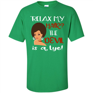 Hair T-shirt Relax My Hair The Devil is a Lye