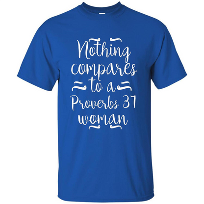 Christian T-shirt Nothing Compares To A Proverbs 31 Woman Royal
