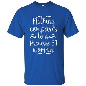 Christian T-shirt Nothing Compares To A Proverbs 31 Woman