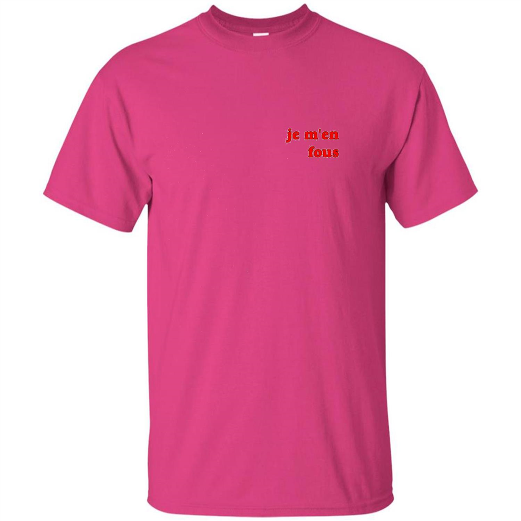 Je M'en Fous T-shirt Heliconia