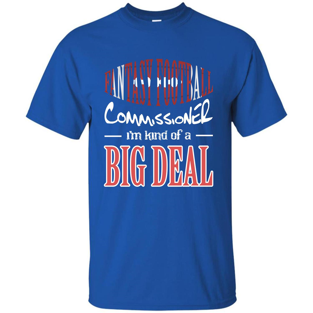 Fantasy Football Commissioner I'm Kind Of A Big Deal T-shirt Royal
