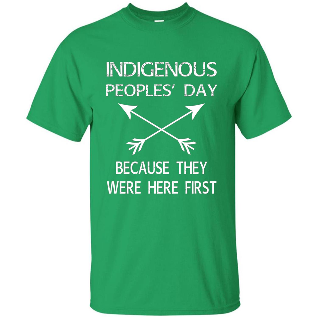 Indigenous Peoples' Day Because They Were Here First T-shirt Irish Green