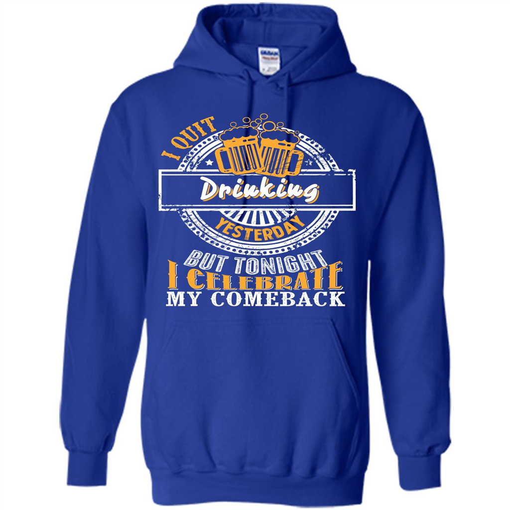Beer T-shirt I Quit Drinking Yesterday But Royal