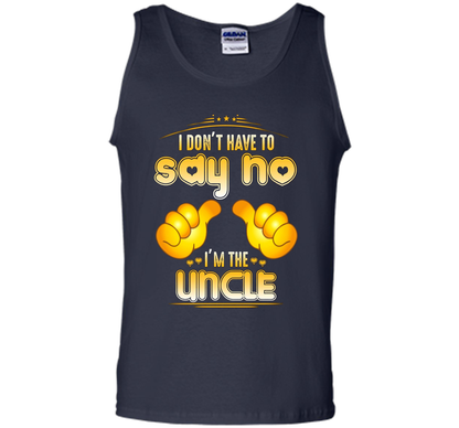 I don't have to say no I'm the UNCLE T-shirt for UNCLE cool shirt Navy